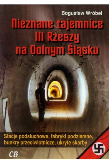Nieznane tajemnice III Rzeszy na Dolnym �l�sku - Bogus�aw Wr�bel
