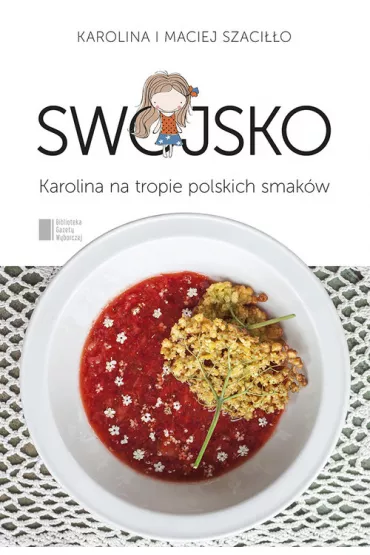 Swojsko. karolina na tropie polskich smak�w - Karolina Szaci��o, Maciej Szaci��o