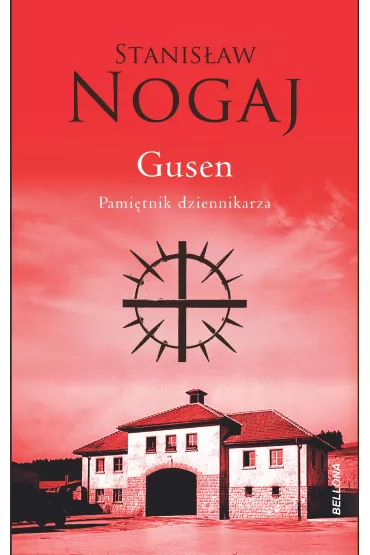 Gusen. Pami�tnik dziennikarza - Stanis�aw  Nogaj