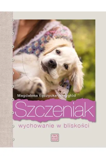 Szczeniak. Wychowanie w blisko�ci - Magdalena  ��czycka-Mrzyg��d