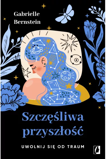 eBook Szcz�liwa przysz�o��. Uwolnij si� od traum mobi epub - Gabrielle Bernstein