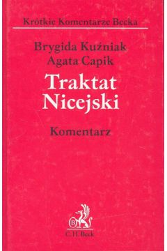 Traktat Nicejski. Komentarz - Ku�niak Brygida, Capik Agata - Agata Capik, Brygida Ku�niak
