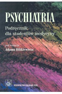 Psychiatria - Bilikiewicz Adam (red.) - Adam Bilikiewicz
