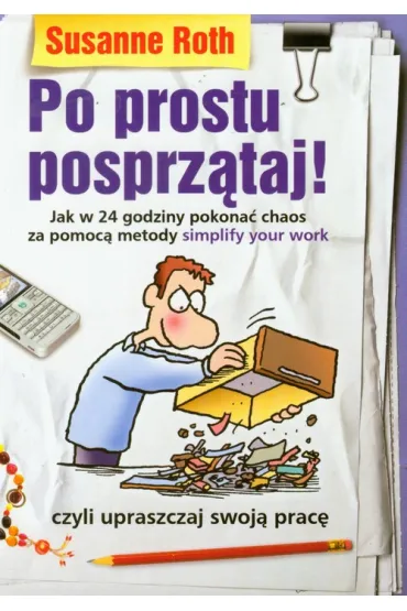 Po prostu posprz�taj! - Roth Susanne