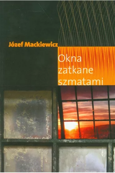Okna zatkane szmatami - J�zef Mackiewicz