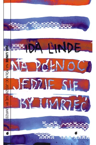 Na p�noc jedzie si�, by umrze� - Ida Linde