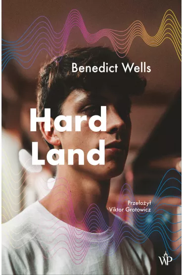 Hard Land - Benedict Wells