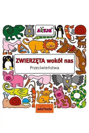 Przeciwie�stwa. Zwierz�ta wok� nas - Versteeg Lizelot