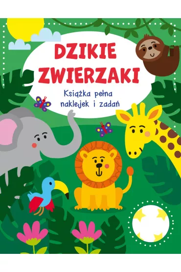 Dzikie zwierzaki. Ksi��ka pe�na naklejek i zada�