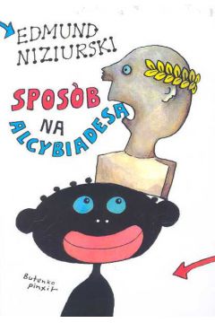 Spos�b na Alcybiadesa - Niziurski Edmund (twarda oprawa)