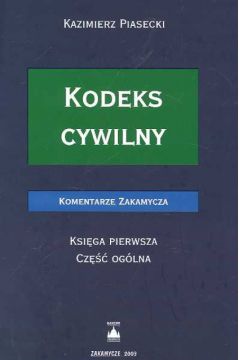 Kodeks cywilny Ksi�ga 1 Cz�� og�lna Komentarz - Piasecki Kazimierz - Kazimierz Piasecki