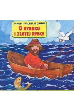 O rybaku i z�otej rybce - Grimm Jakub i Wilhelm