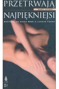 Przetrwaj� najpi�kniejsi - Etcoff Nancy (twarda oprawa) - Nancy Etcoff
