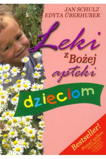 Leki z Bo�ej apteki dzieciom - Edyta Uberhuber, Jan Schulz