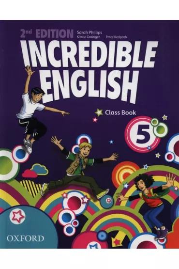 Incredible English 2nd Edition 5. Class Book - Peter Redpath, Sarah Phillips, Graigner Kirstie