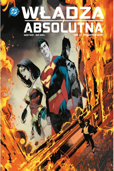 W�adza absolutna. Tom 1. Pozbawieni mocy - Mark Waid, Dan Mora