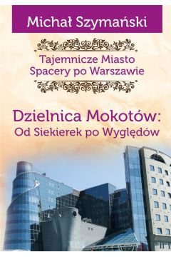 Tajemnicze Miasto T.10 Dzielnica Mokotw...