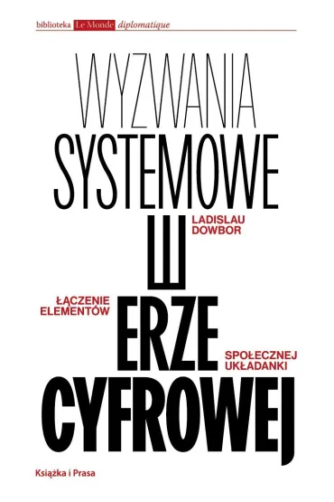 Wyzwania systemowe w erze cyfrowej. ��czenie element�w spo�ecznej uk�adanki - Dowbor Ladislau