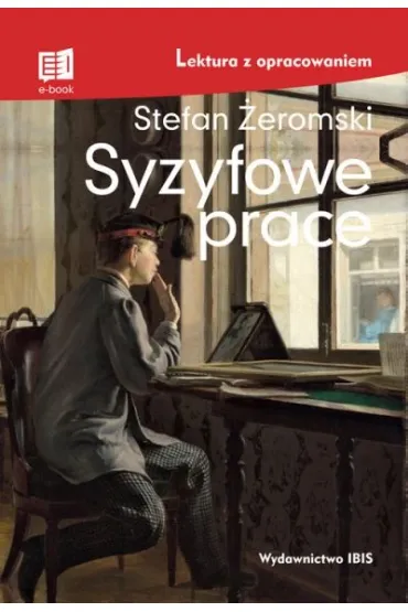 Syzyfowe prace. Lektura z opracowaniem - Stefan �eromski