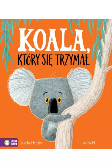Koala, Kt�ry Si� Trzyma� - Rachel Bright