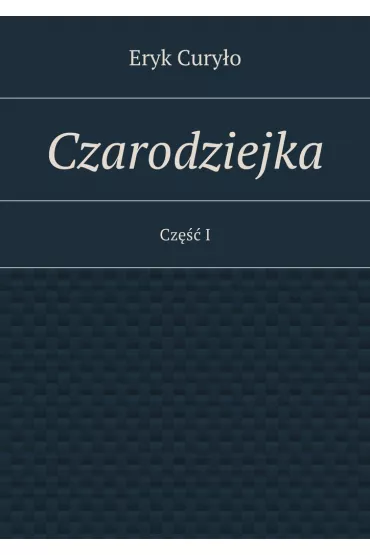 eBook Czarodziejka. Cz�� I mobi epub - Eryk Cury�o