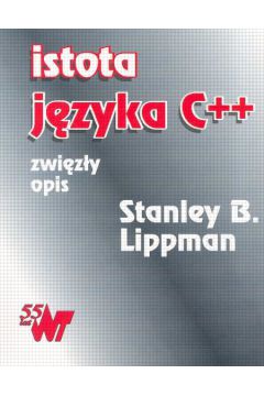 Istota j�zyka C++ Zwi�z�y opis - Lippman Stanley B. - Stanley B. Lippman