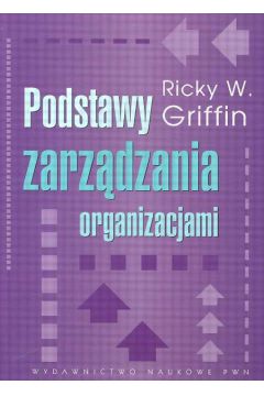 Podstawy zarz�dzania organizacjami - Griffin Ricky W. - Griffin W. Ricky