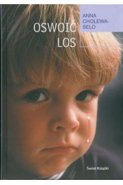 Oswoi� los - Cholewa-Selo Anna - Anna Cholewa-Selo