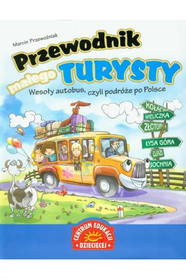 Przewodnik Ma�ego Turysty. Weso�y Autobus, Czyli Podr�e po Polsce - Marcin Przewo�niak