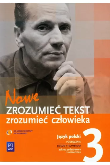 Nowe. Zrozumie� cz�owieka. Dwudziestolecie mi�dzywojenne (awangarda) - powojenna nowoczesno��. Podr�cznik do j�zyka polskiego dla liceum i technikum. Zakres podstawowy i rozszerzony. Klasa 3 - Adam Kalbarczyk, Dariusz Trze�niowski, Dariusz Chemperek