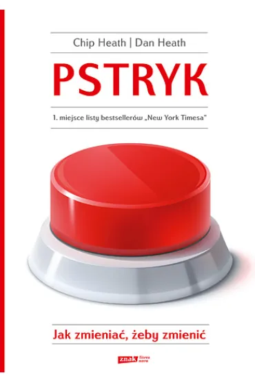 Pstryk. Jak zmienia�, �eby zmieni� - Chip Heath, Dan Heath
