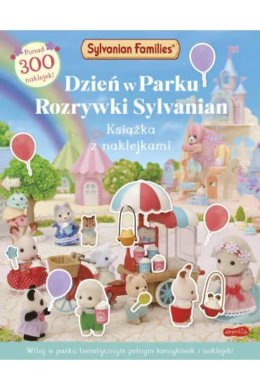 Sylvanian Families. Dzie� w Parku Rozrywki Sylvanian. Ksi��ka z naklejkami