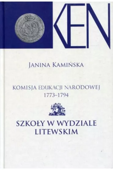 Komisja Edukacji Narodowej 1773-1794 T.11 - Janina Kami�ska