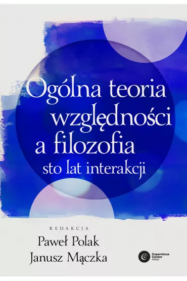 Og�lna teoria wzgl�dno�ci a filozofia. - Janusz M�czka, Pawe� Polak