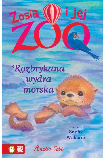 Rozbrykana wydra morska. Zosia i jej zoo - Amelia Cobb