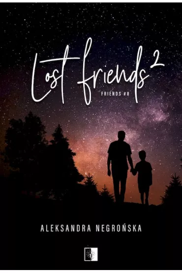 Lost Friends 2. Friends. Tom 8 - Aleksandra Negro�ska