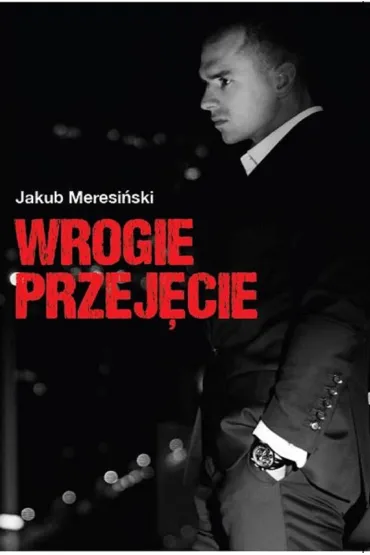 Wrogie przej�cie - Jakub Meresi�ski