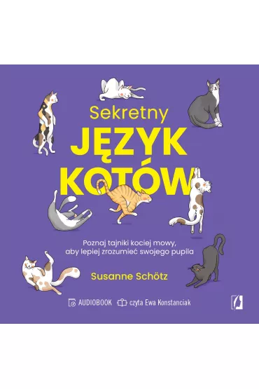Audiobook Sekretny j�zyk kot�w. Poznaj tajniki kociej mowy, aby lepiej zrozumie� swojego pupila mp3 - Susanne Sch�tz