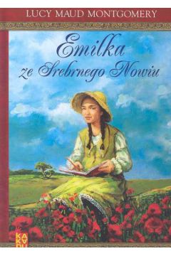 Emilka ze Srebrnego Nowiu t.1 - Montgomery Lucy Maud