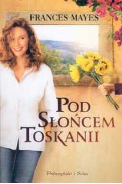 Pod s�o�cem Toskanii - Mayes Frances - Frances Mayes