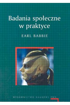 Badania spo�eczne w praktyce - Babbie Earl - Earl Babbie