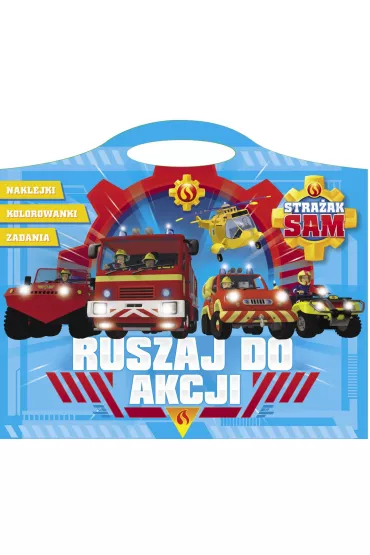 Stra�ak Sam. Ruszaj do akcji. Naklejki, kolorowanki, zadania