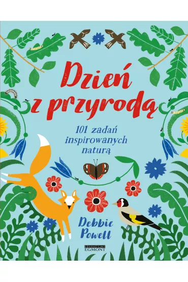 Dzie� z przyrod�. 101 zada� inspirowanych natur� - Debbie  Powell