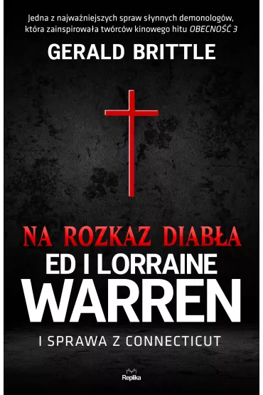 Na rozkaz diab�a. Ed i Lorraine Warren i sprawa z Connecticut - Gerald Brittle