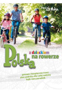 Polska z dzieckiem na rowerze. Pascal Bajk