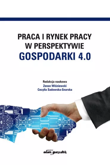 Praca i rynek pracy w perspektywie gospodarki 4.0 - Cecylia Sadowska-Snarska, Red Zenon  Wi�niewski