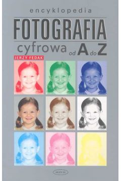 Fotografia cyfrowa od A do Z - Fedak Jerzy - Jerzy Fedak