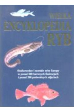 Wielka encyklopedia ryb - Reichholf H. Josef, Steinbach Gunter - Reichholf Josef, Steinbach Gunter