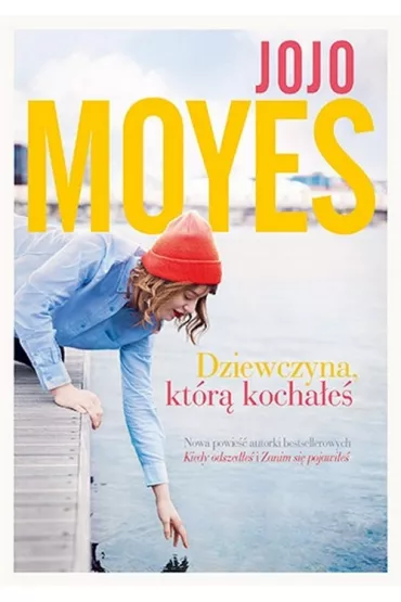 Dziewczyna, kt�r� kocha�e� - Jojo Moyes