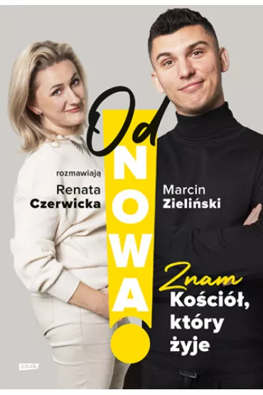 OdNowa! Znam Ko�ci�, kt�ry �yje - Marcin Zieli�ski, Renata  Czerwicka
